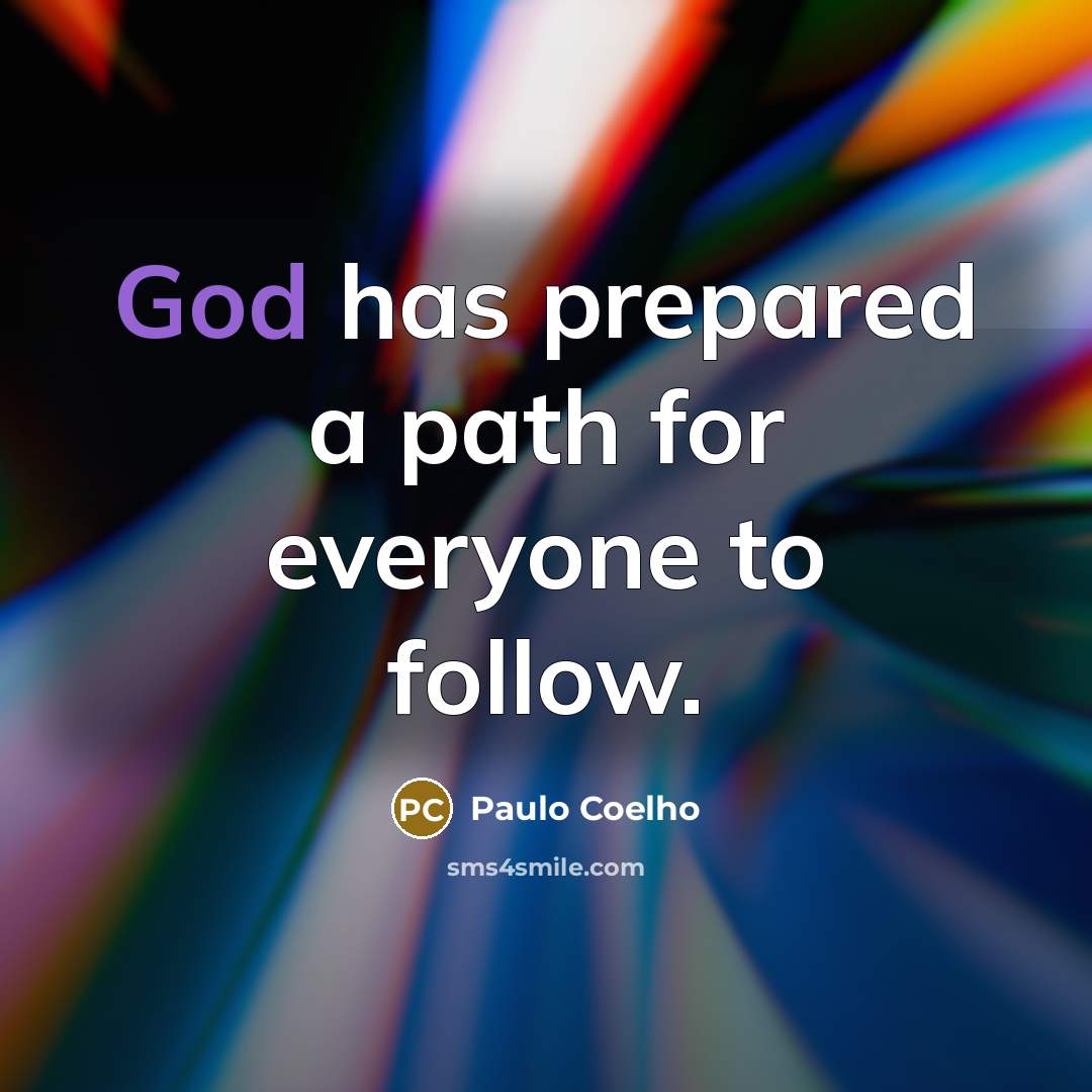 “God has prepared a path for everyone to follow.” quote by Paulo Coelho