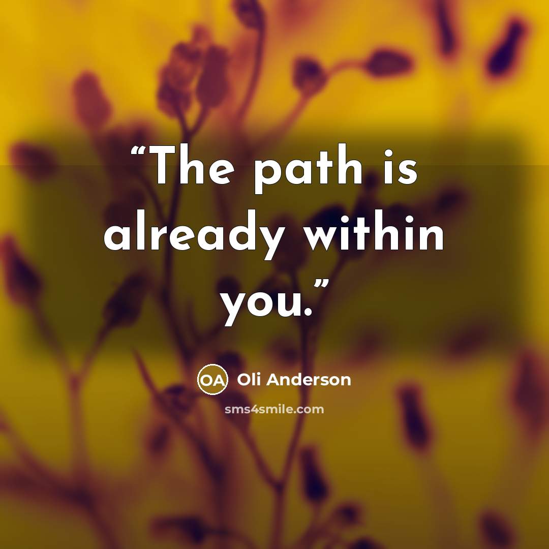 “The path is already within you.” quote by Oli Anderson