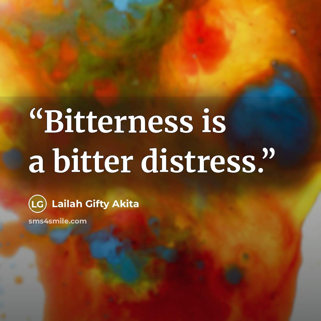 “Bitterness is a bitter distress.” quote by Lailah Gifty Akita