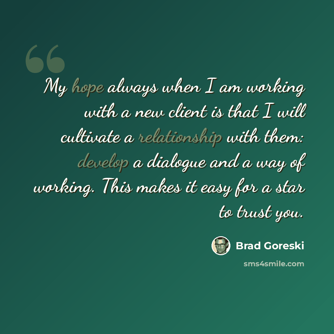 “My hope always when I am working with a new client is that I will cultivate a relationship with them: develop a dialogue and a way of working. This makes it easy for a star to trust you.” quote by Brad Goreski