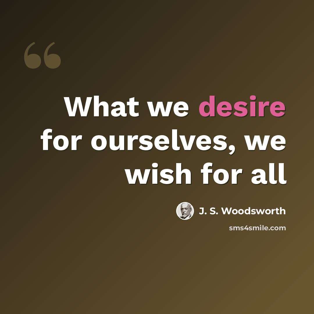 “What we desire for ourselves, we wish for all” quote by J. S. Woodsworth