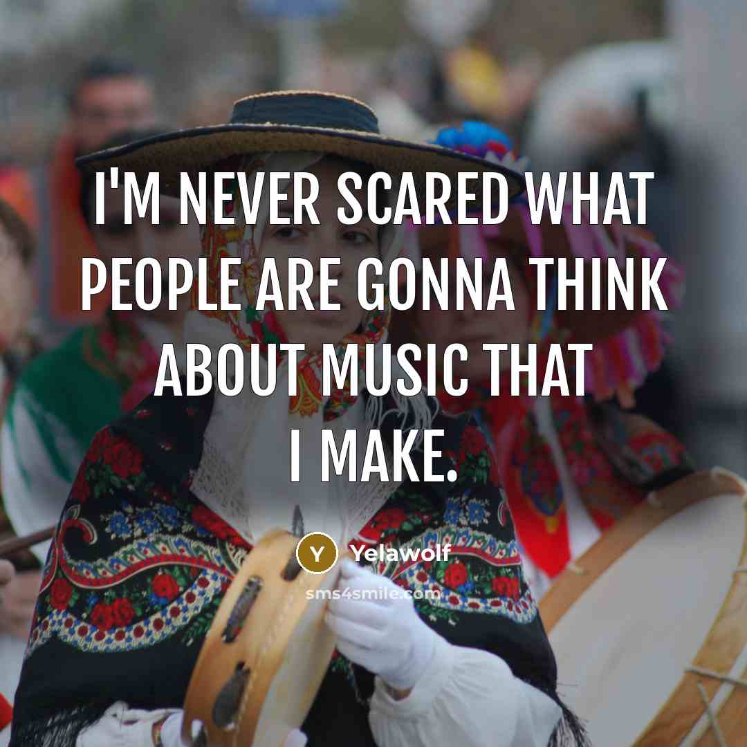 “I'm never scared what people are gonna think about music that I make.” quote by Yelawolf