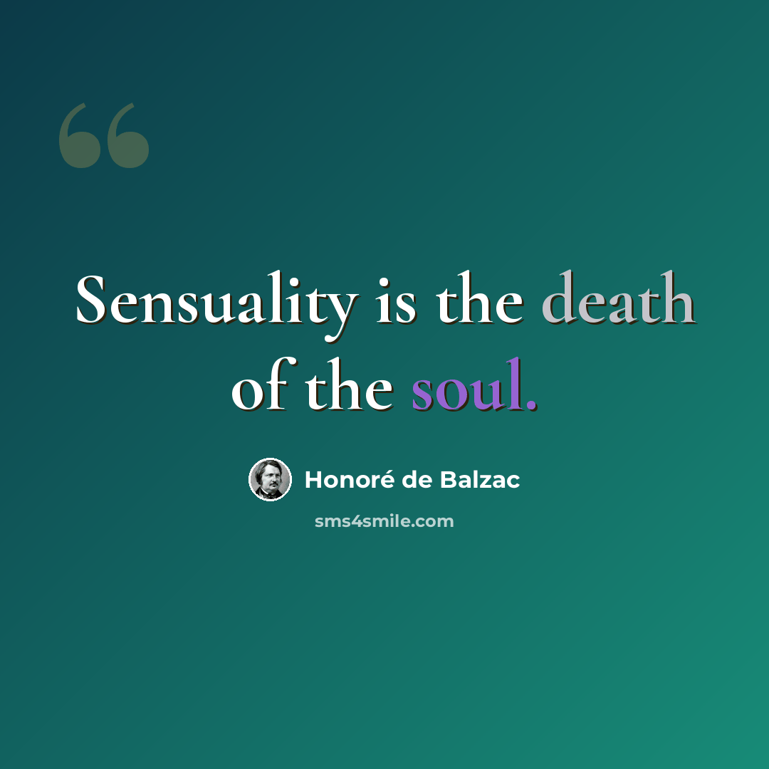 “Sensuality is the death of the soul.” quote by Honore de Balzac