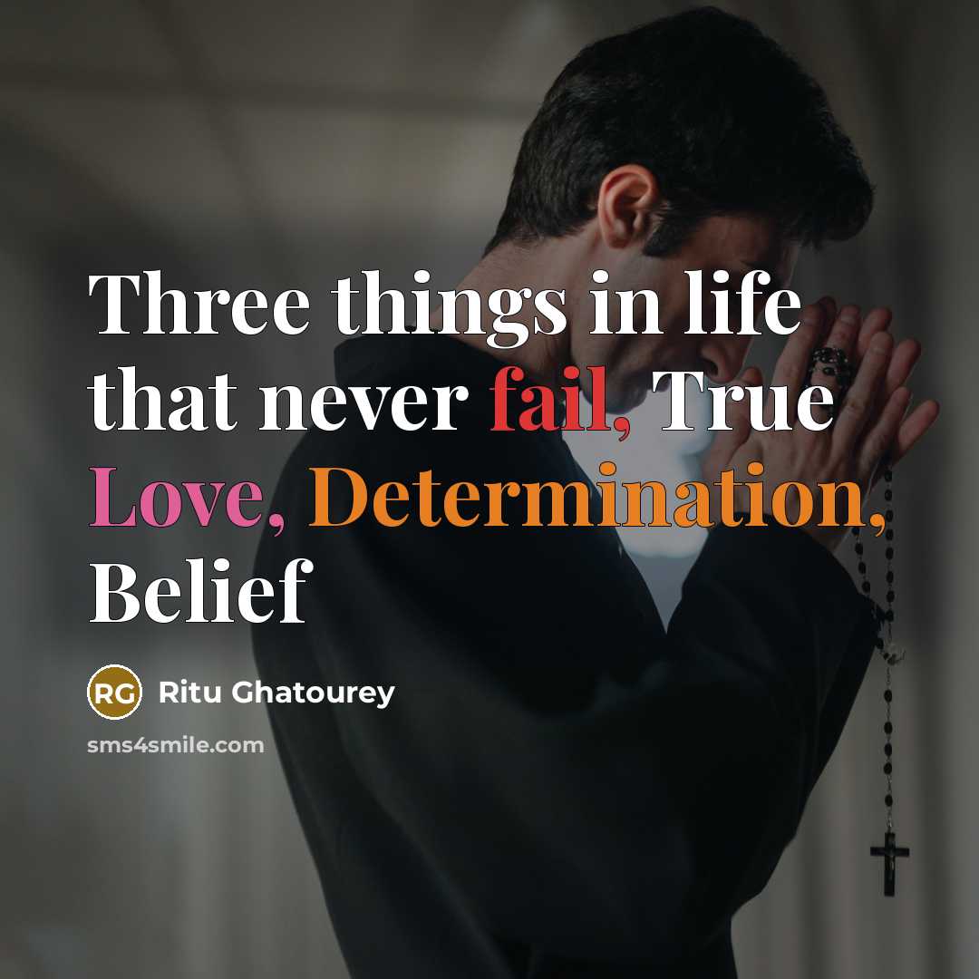 “Three things in life that never fail, True Love, Determination, Belief” quote by Ritu Ghatourey