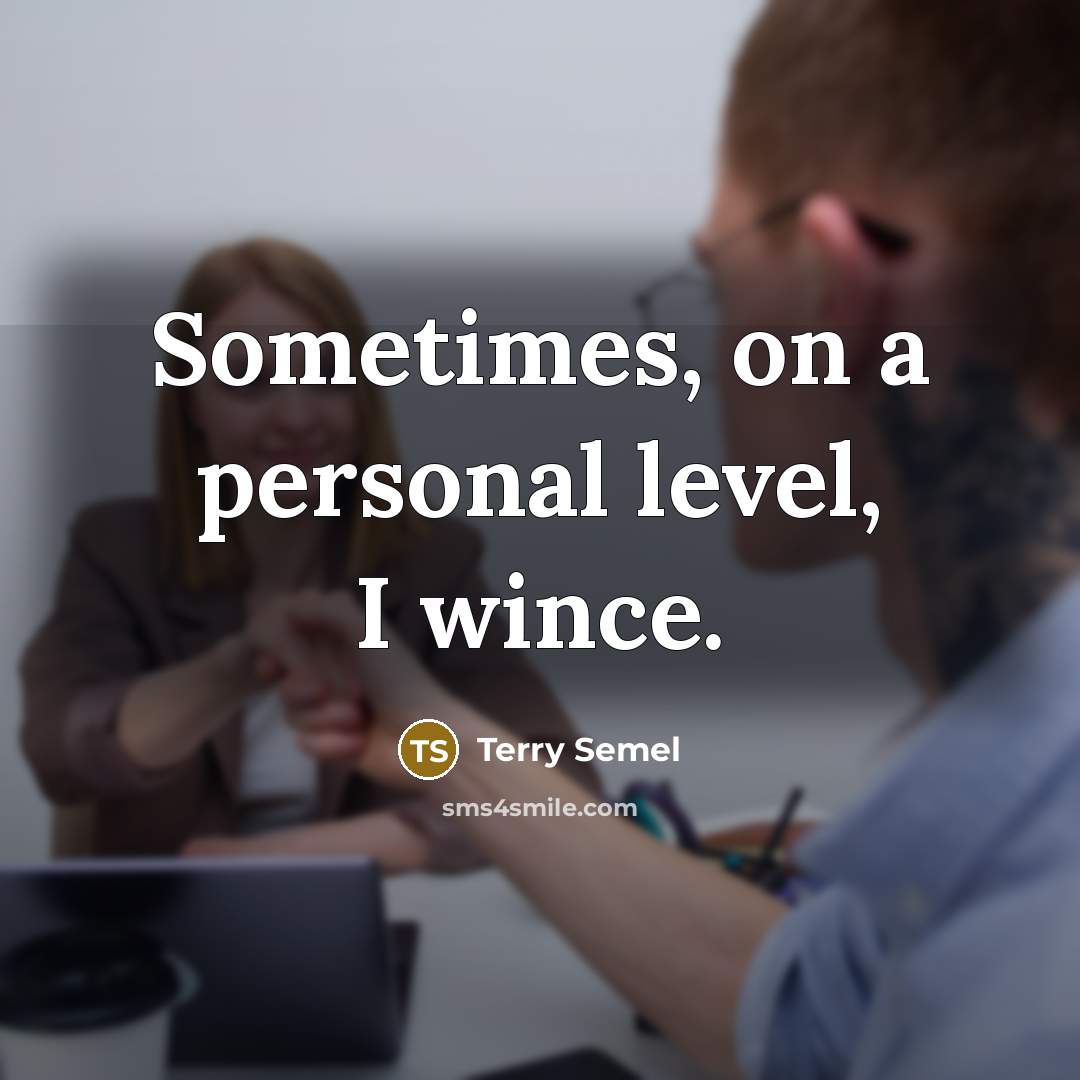 “Sometimes, on a personal level, I wince.” quote by Terry Semel