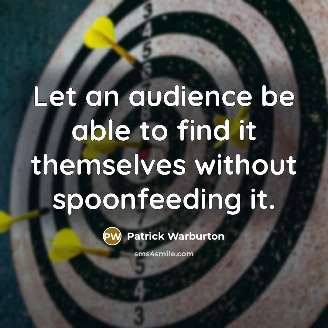 “Let an audience be able to find it themselves without spoonfeeding it.” quote by Patrick Warburton