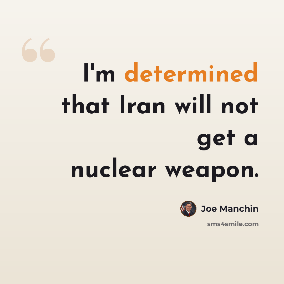 “I'm determined that Iran will not get a nuclear weapon.” quote by Joe Manchin