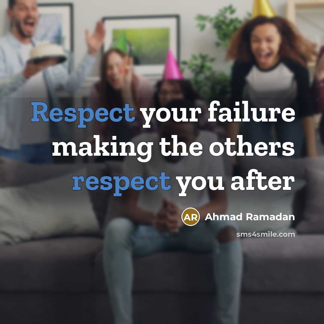“Respect your failure making the others respect you after” quote by Ahmad Ramadan