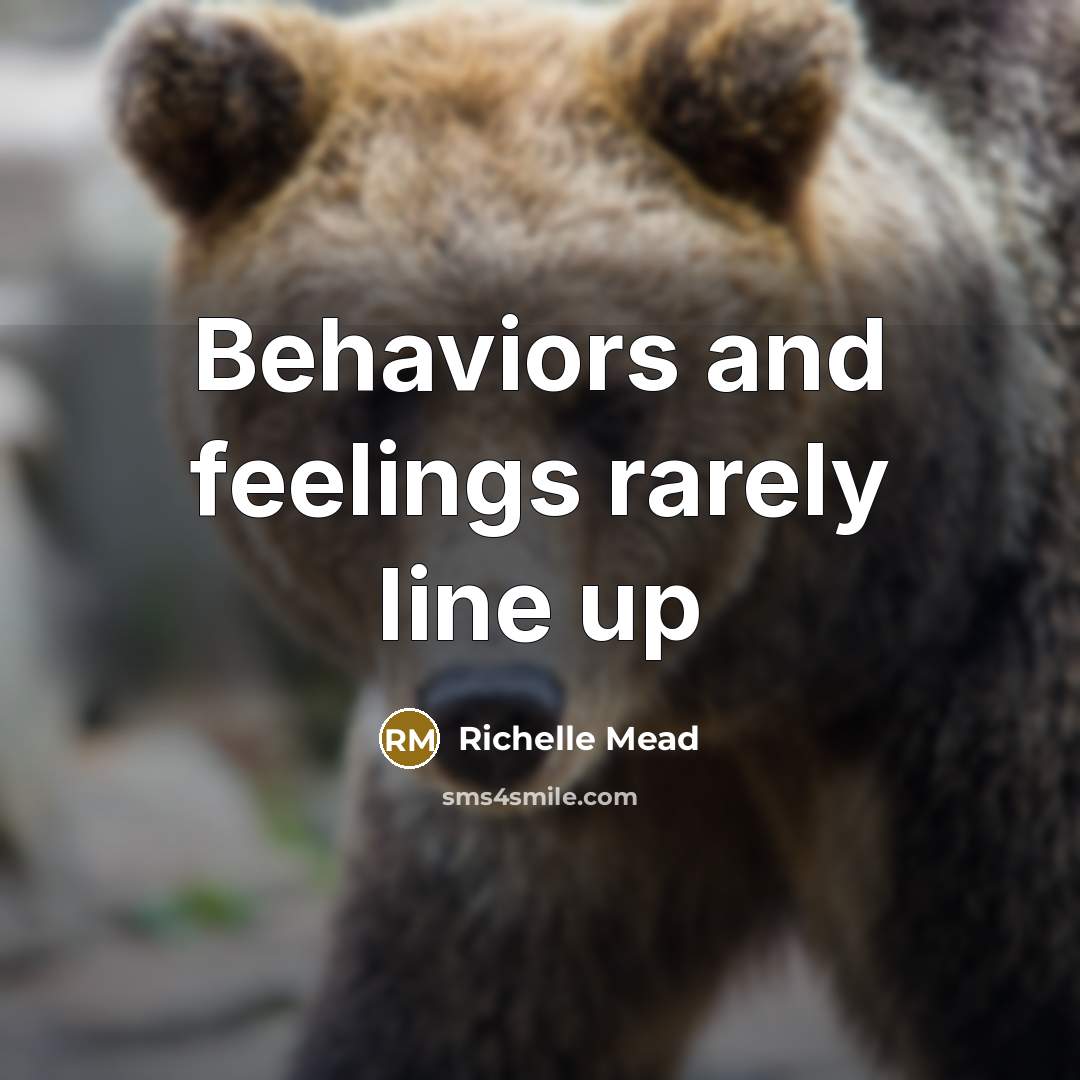 “Behaviors and feelings rarely line up” quote by Richelle Mead