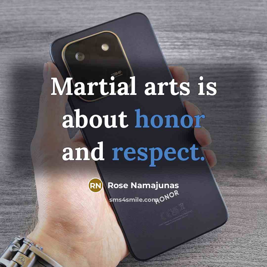 “Martial arts is about honor and respect.” quote by Rose Namajunas