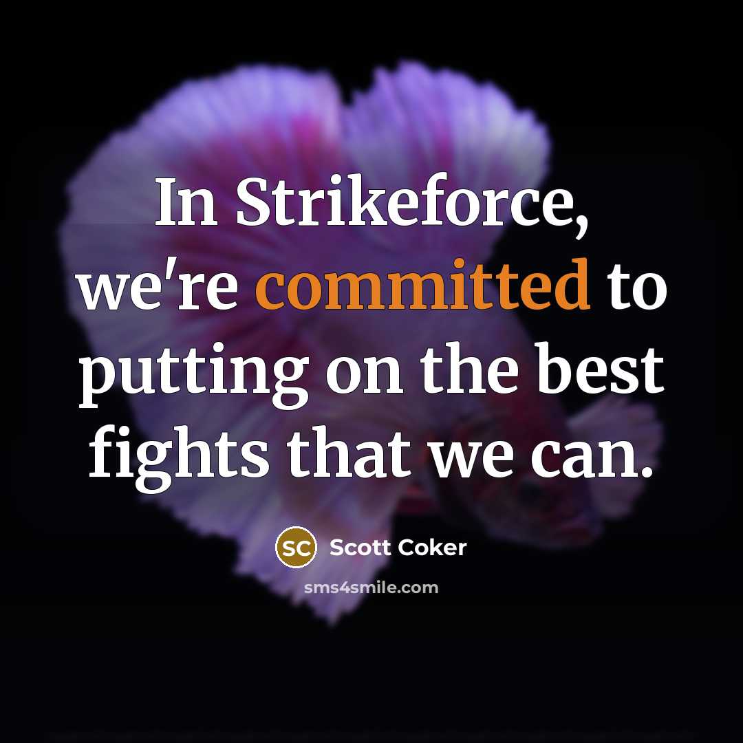 “In Strikeforce, we're committed to putting on the best fights that we can.” quote by Scott Coker