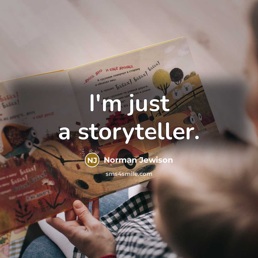 “I'm just a storyteller.” quote by Norman Jewison