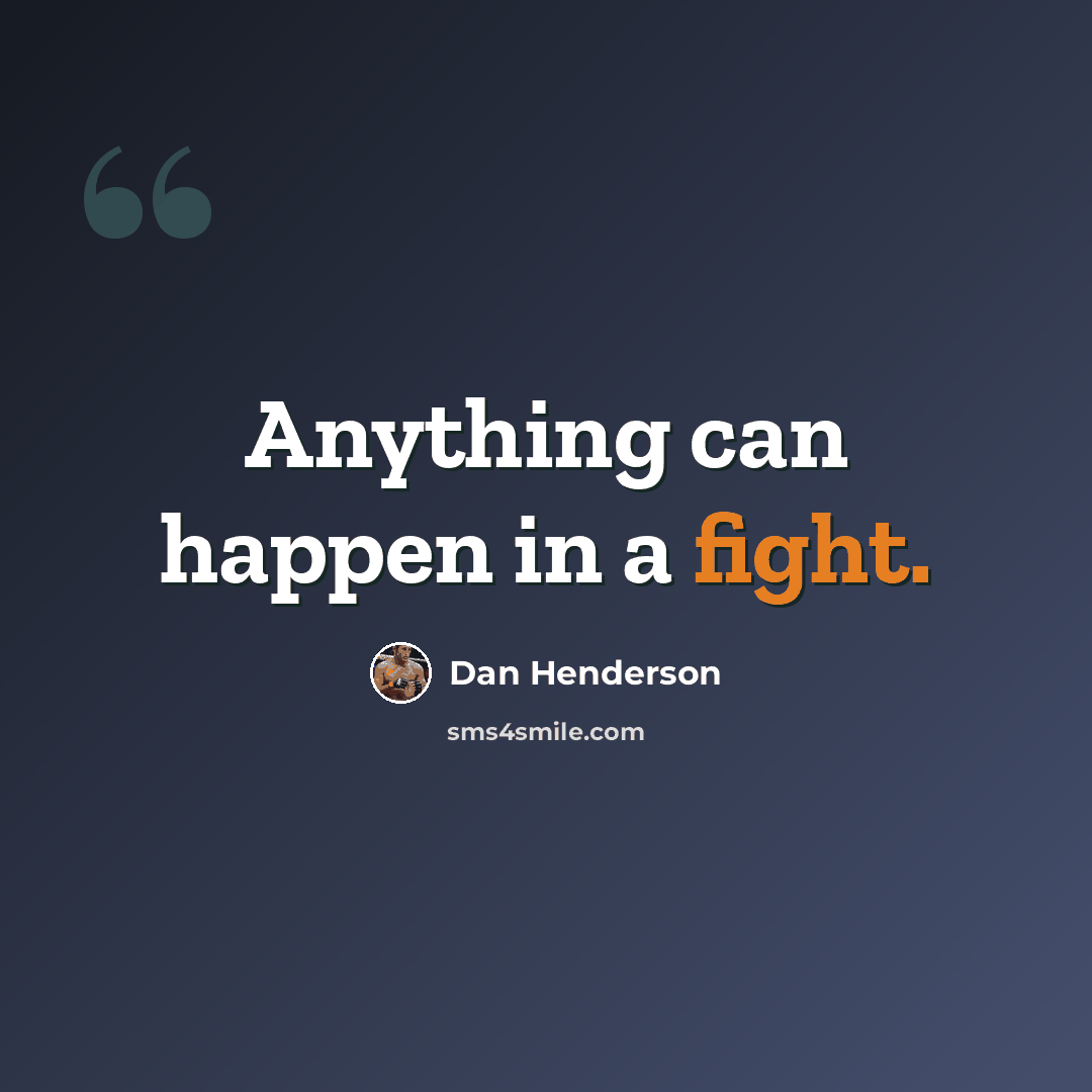 “Anything can happen in a fight.” quote by Dan Henderson