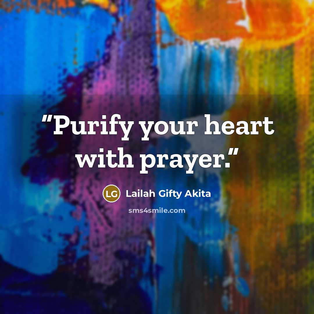 “Purify your heart with prayer.” quote by Lailah Gifty Akita