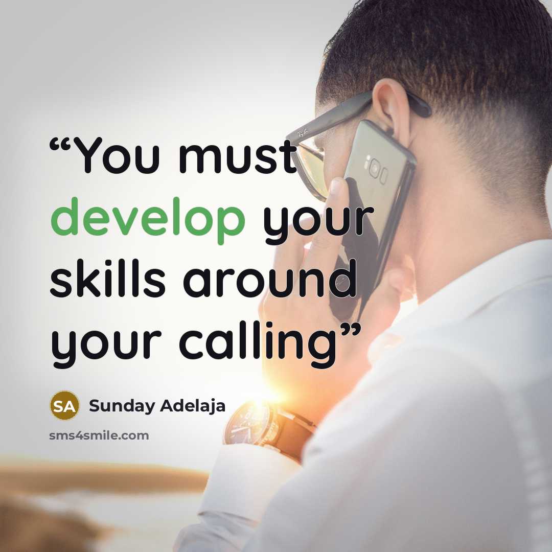 “You must develop your skills around your calling” quote by Sunday Adelaja