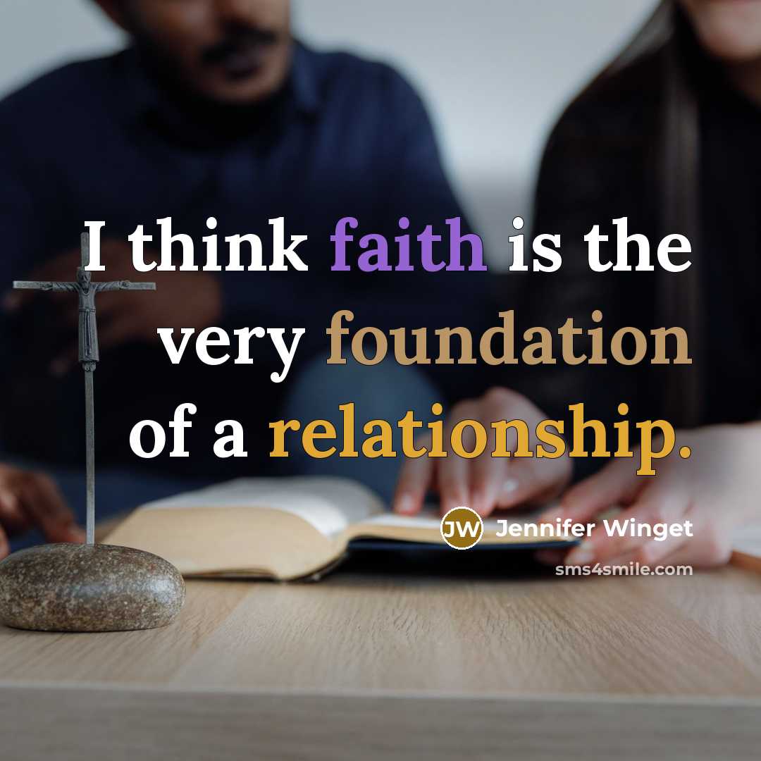 “I think faith is the very foundation of a relationship.” quote by Jennifer Winget