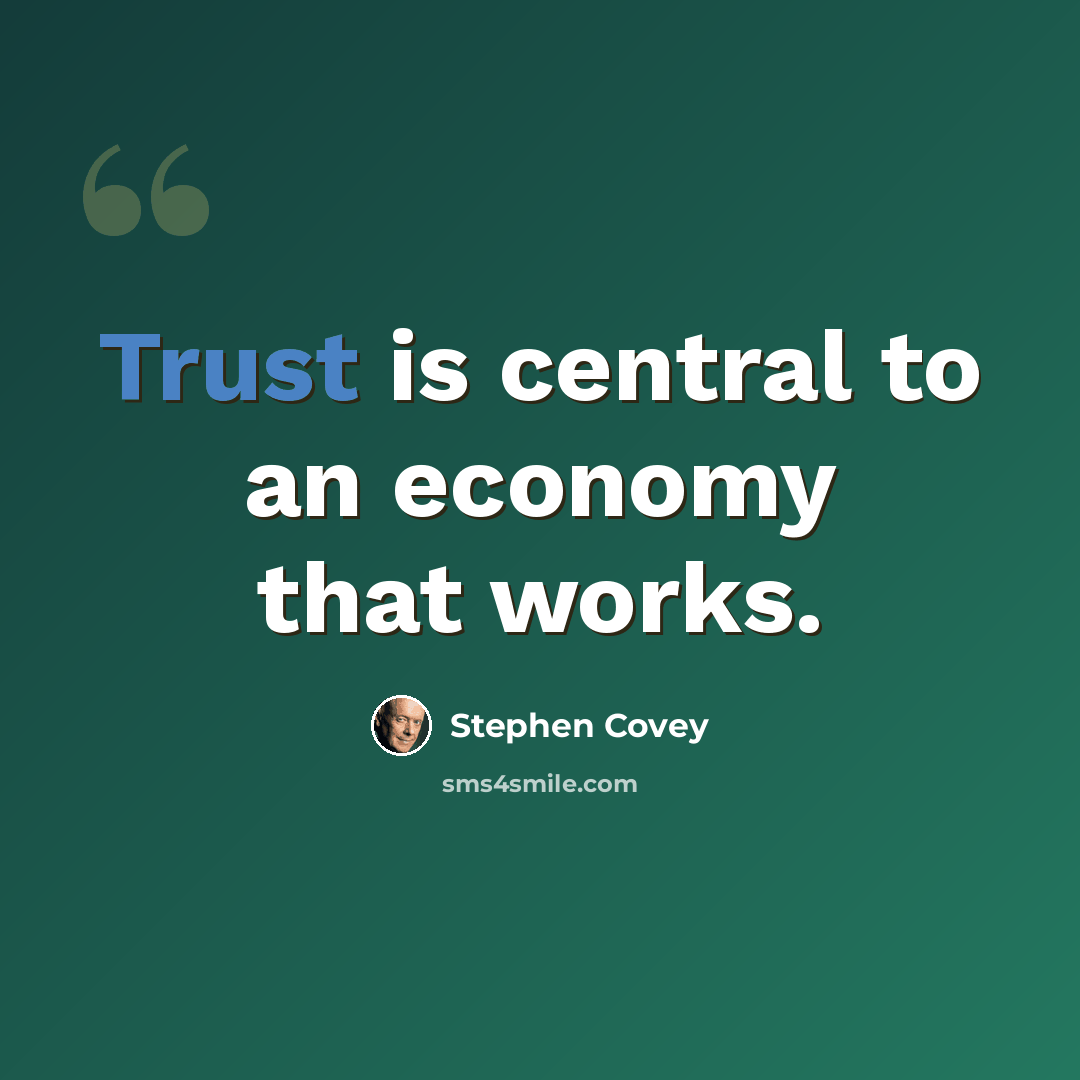 “Trust is central to an economy that works.” quote by Stephen Covey