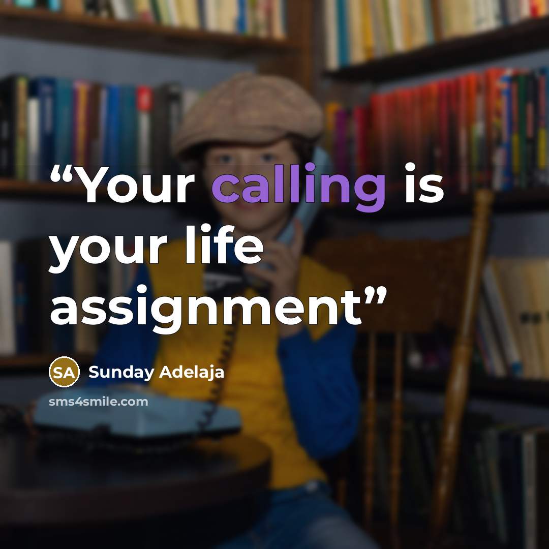 “Your calling is your life assignment” quote by Sunday Adelaja