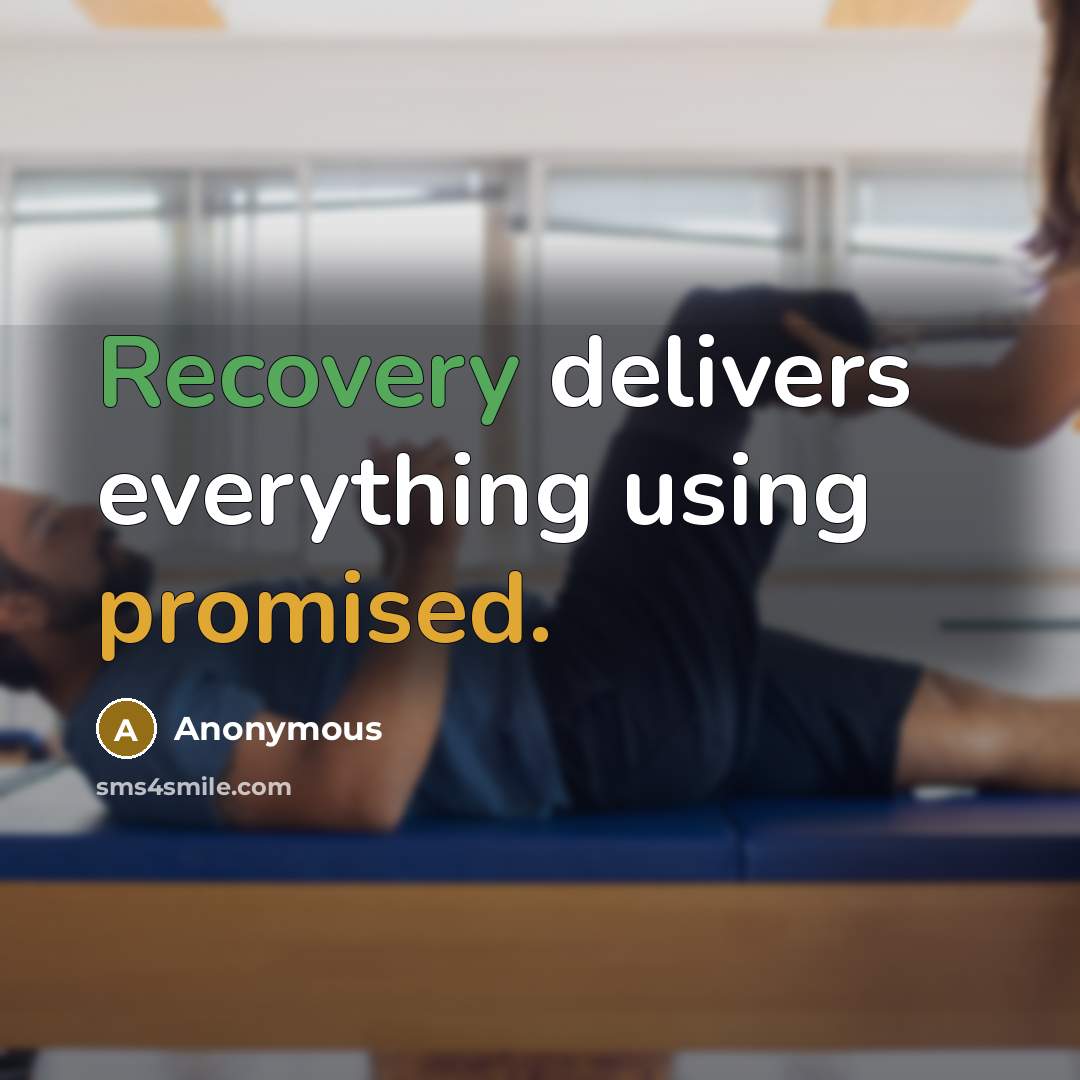 “Recovery delivers everything using promised.” quote by Anonymous