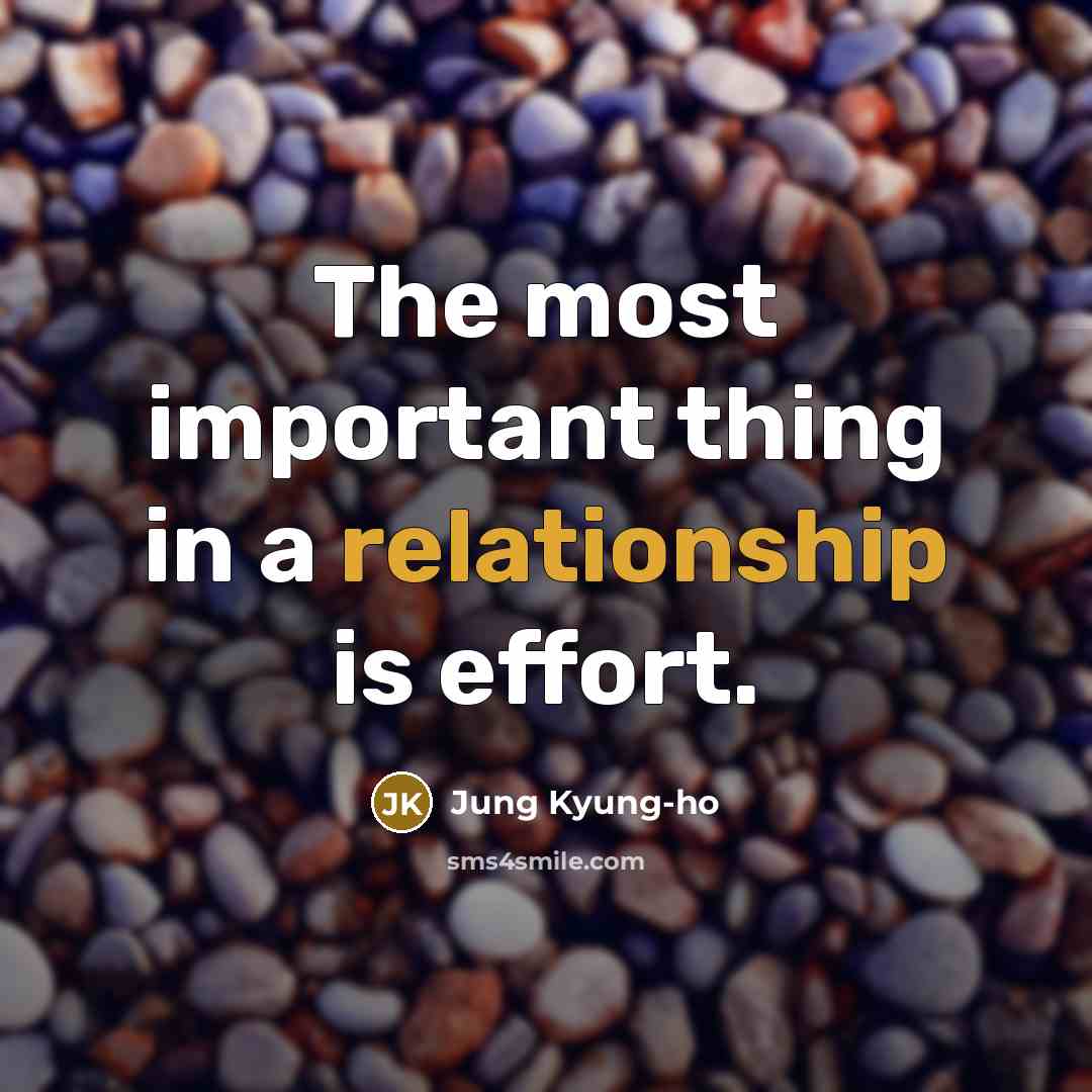 “The most important thing in a relationship is effort.” quote by Jung Kyung-ho