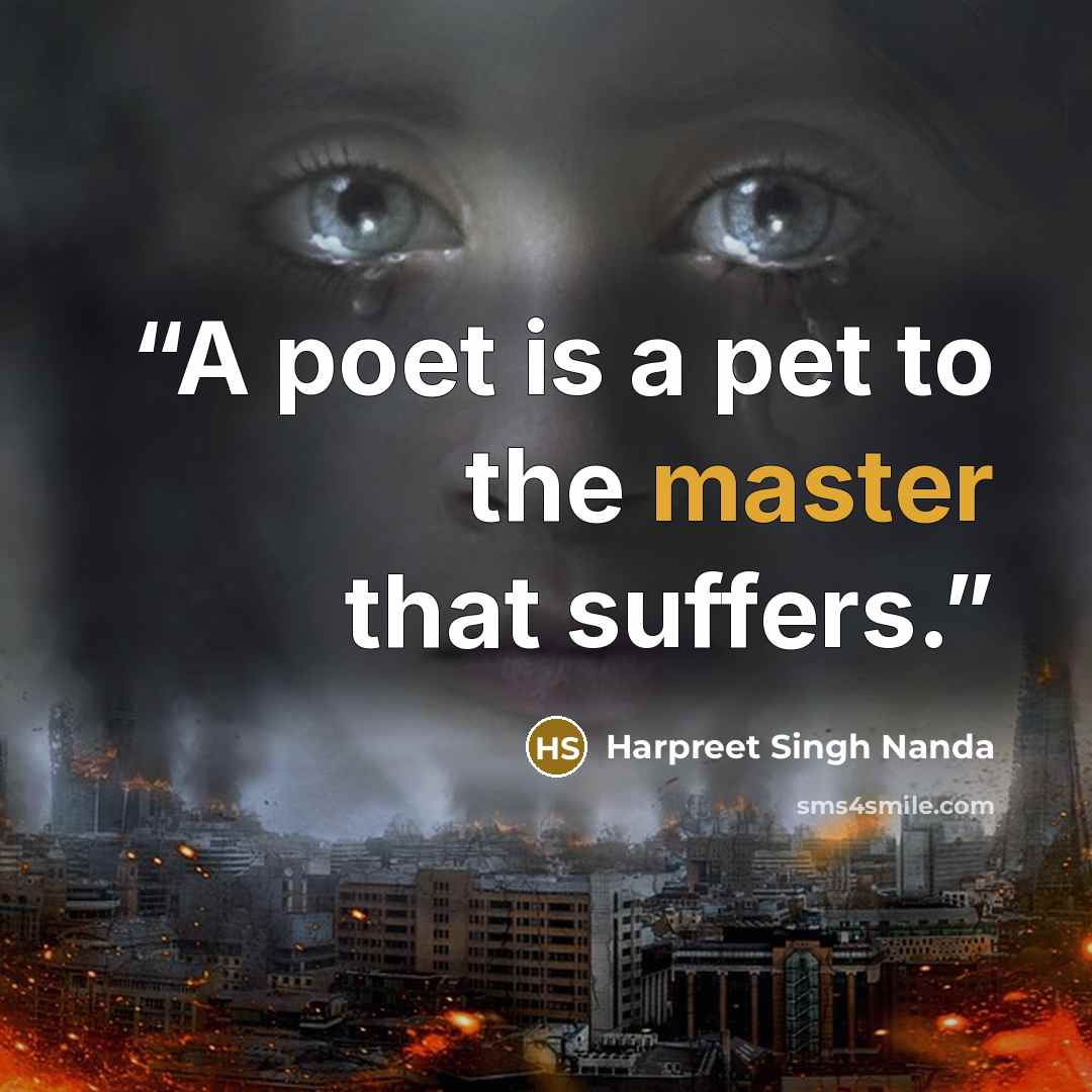 “A poet is a pet to the master that suffers.” quote by Harpreet Singh Nanda
