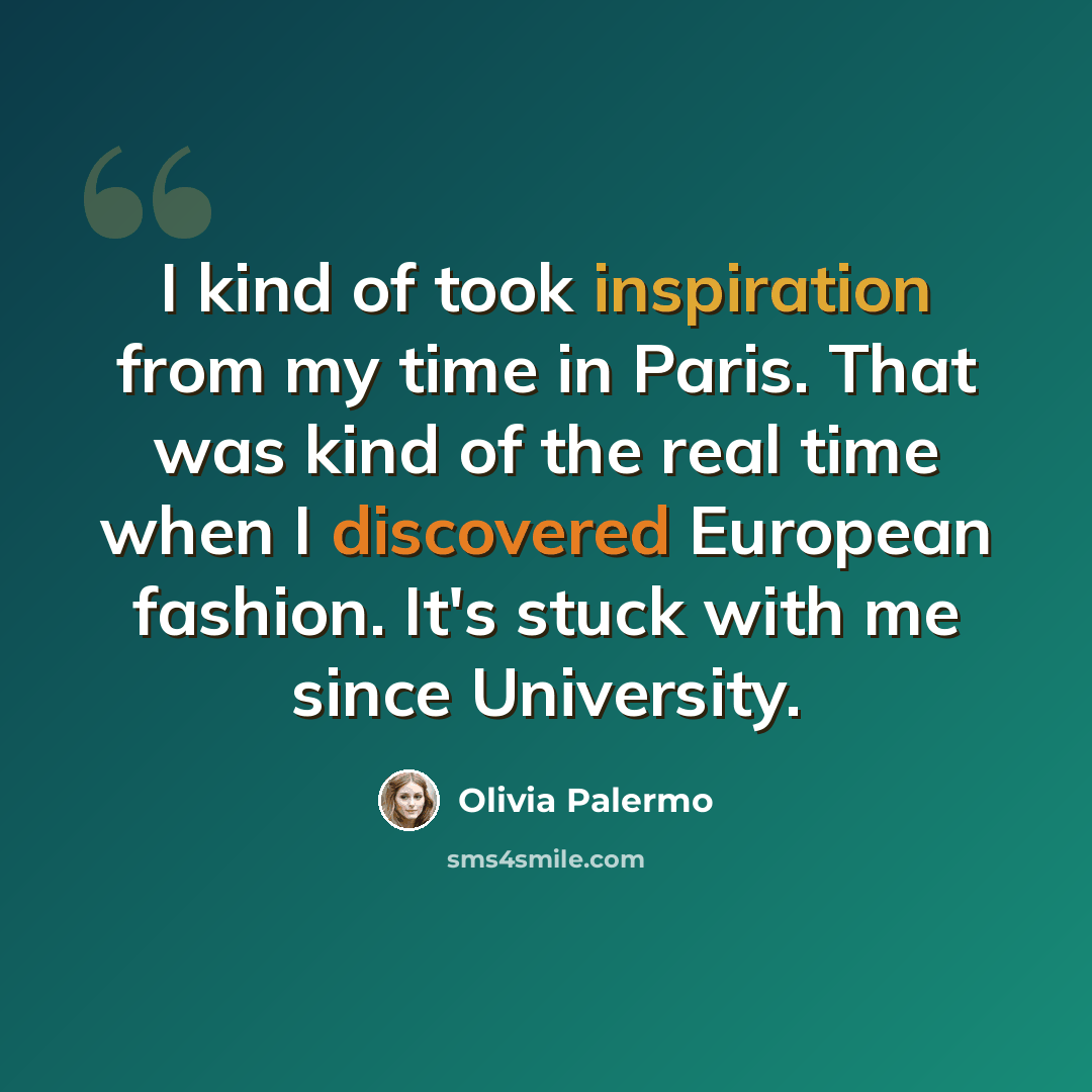 “I kind of took inspiration from my time in Paris. That was kind of the real time when I discovered European fashion. It's stuck with me since University.” quote by Olivia Palermo