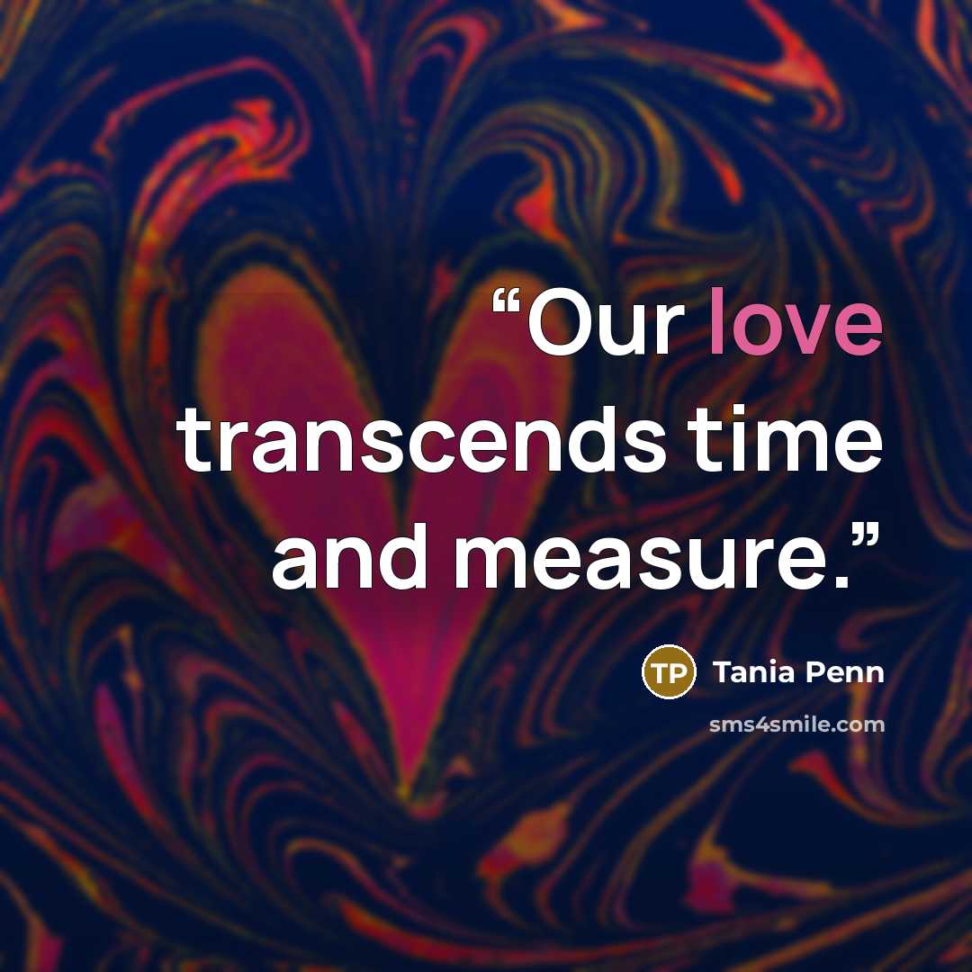 “Our love transcends time and measure.” quote by Tania Penn