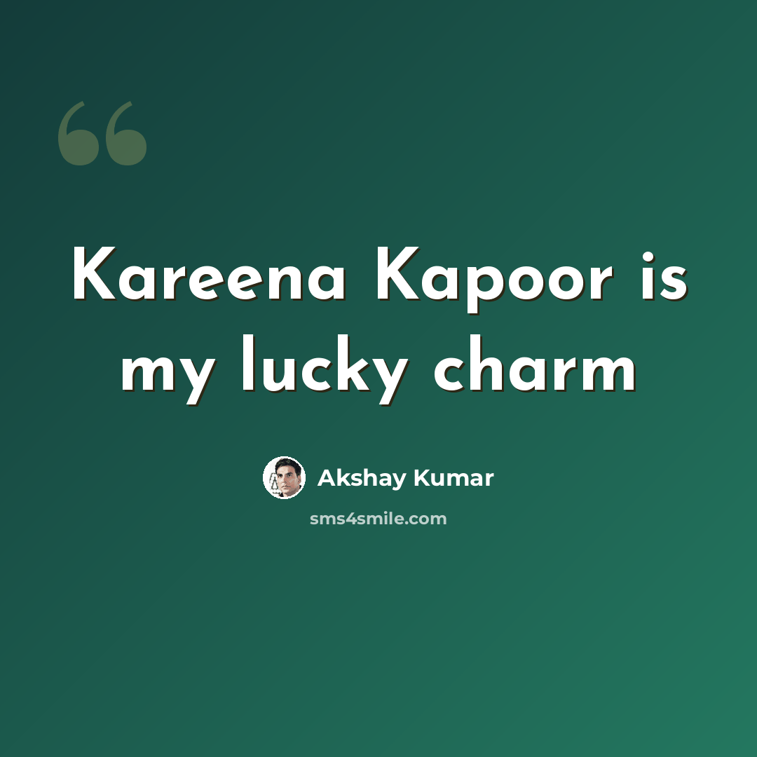 “Kareena Kapoor is my lucky charm” quote by Akshay Kumar