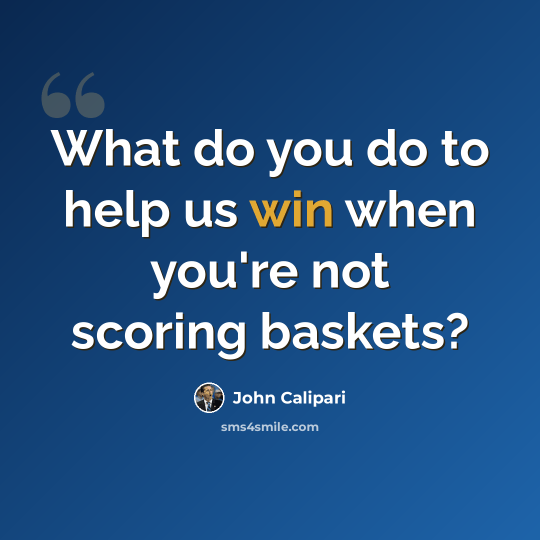 “What do you do to help us win when you're not scoring baskets?” quote by John Calipari