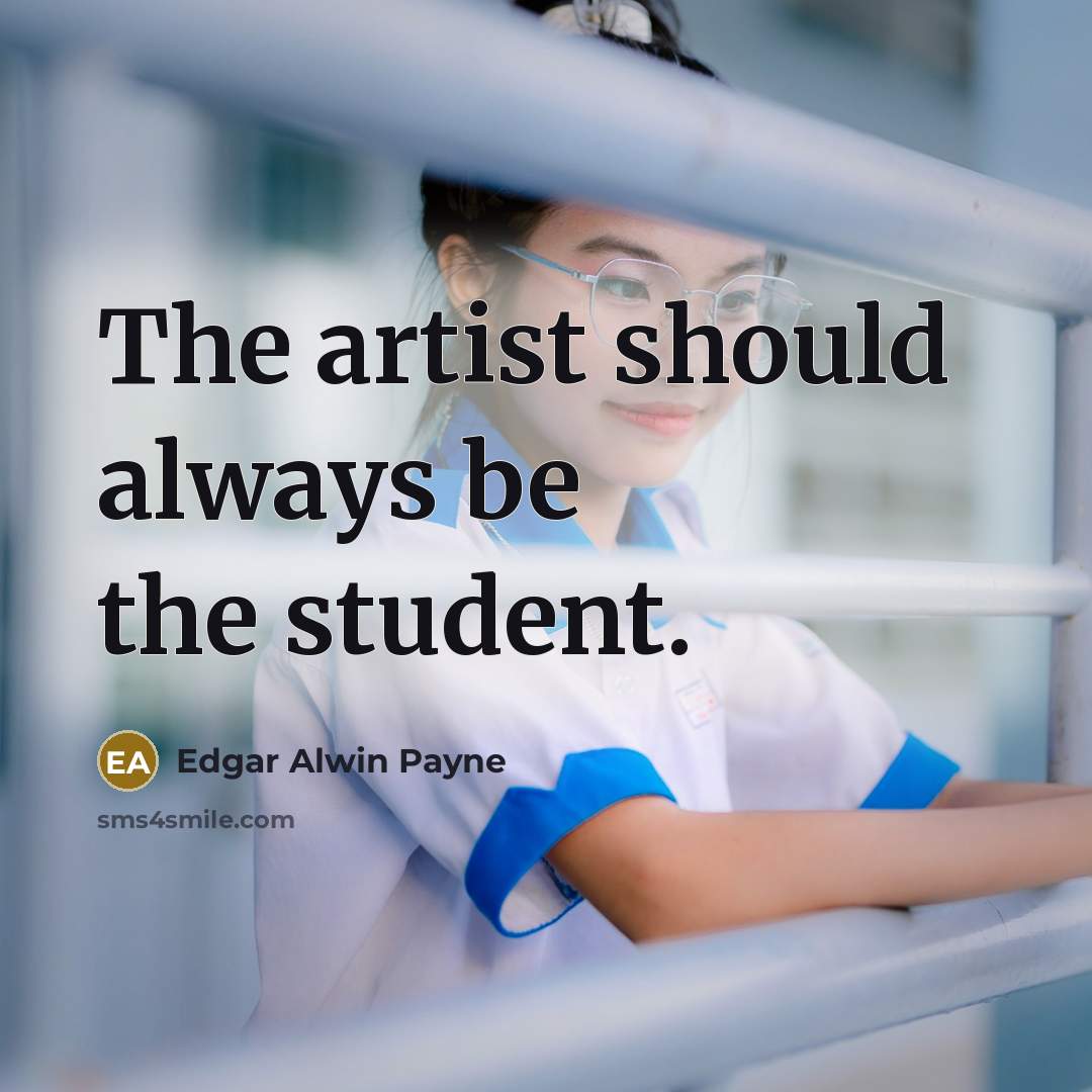 “The artist should always be the student.” quote by Edgar Alwin Payne