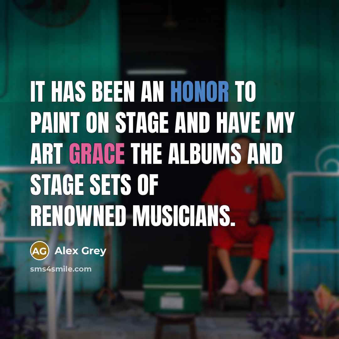 “It has been an honor to paint on stage and have my art grace the albums and stage sets of renowned musicians.” quote by Alex Grey