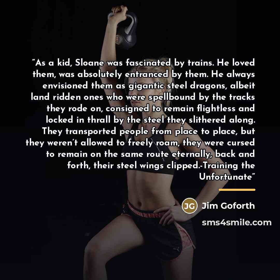 “As a kid, Sloane was fascinated by trains. He loved them, was absolutely entranced by them. He always envisioned them as gigantic steel dragons, albeit land ridden ones who were spellbound by the tracks they rode on, consigned to remain flightless and locked in thrall by the steel they slithered…” quote by Jim Goforth