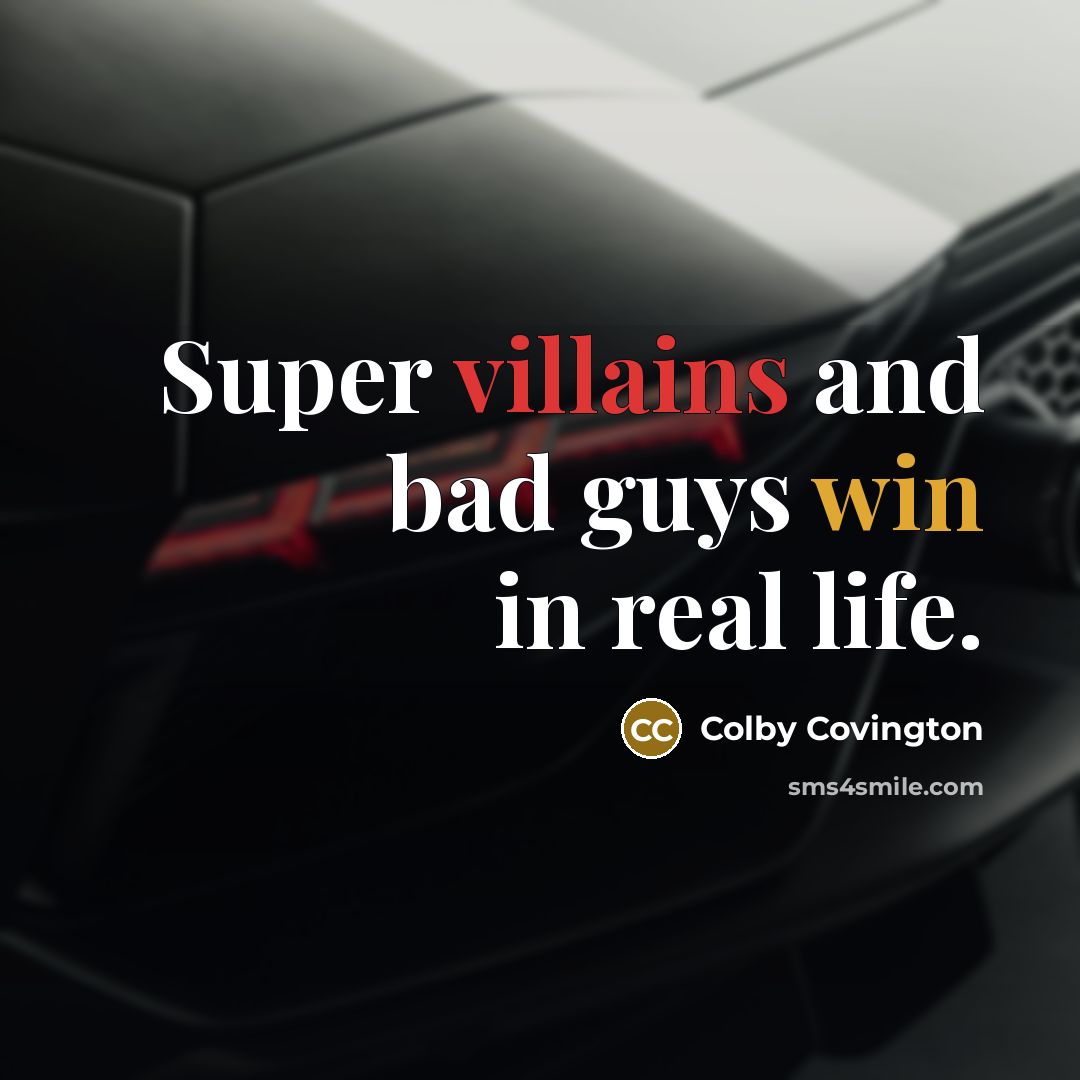 “Super villains and bad guys win in real life.” quote by Colby Covington