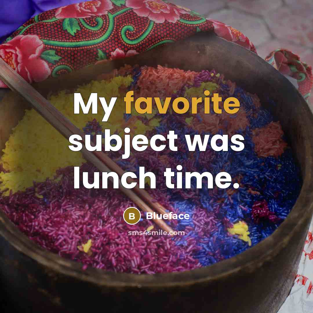 “My favorite subject was lunch time.” quote by Blueface