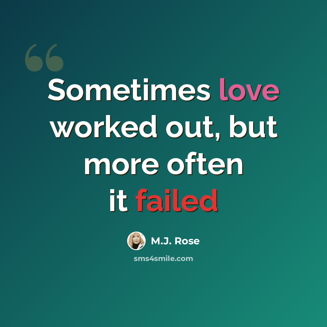 “Sometimes love worked out, but more often it failed” quote by M.J. Rose