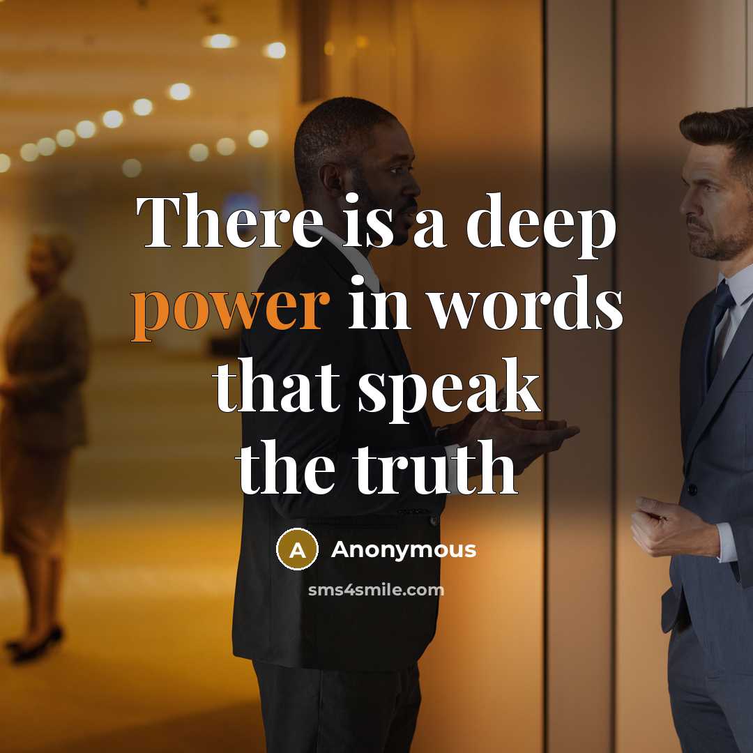 “There is a deep power in words that speak the truth” quote by Anonymous