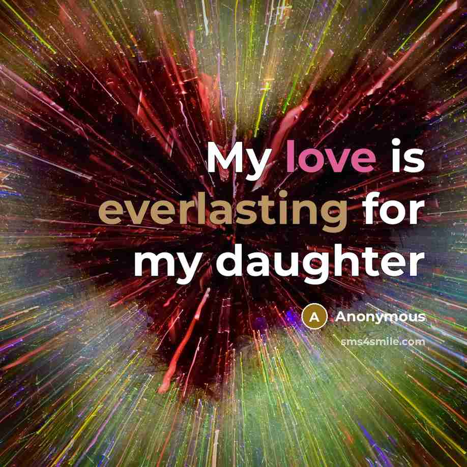 “My love is everlasting for my daughter” quote by Anonymous