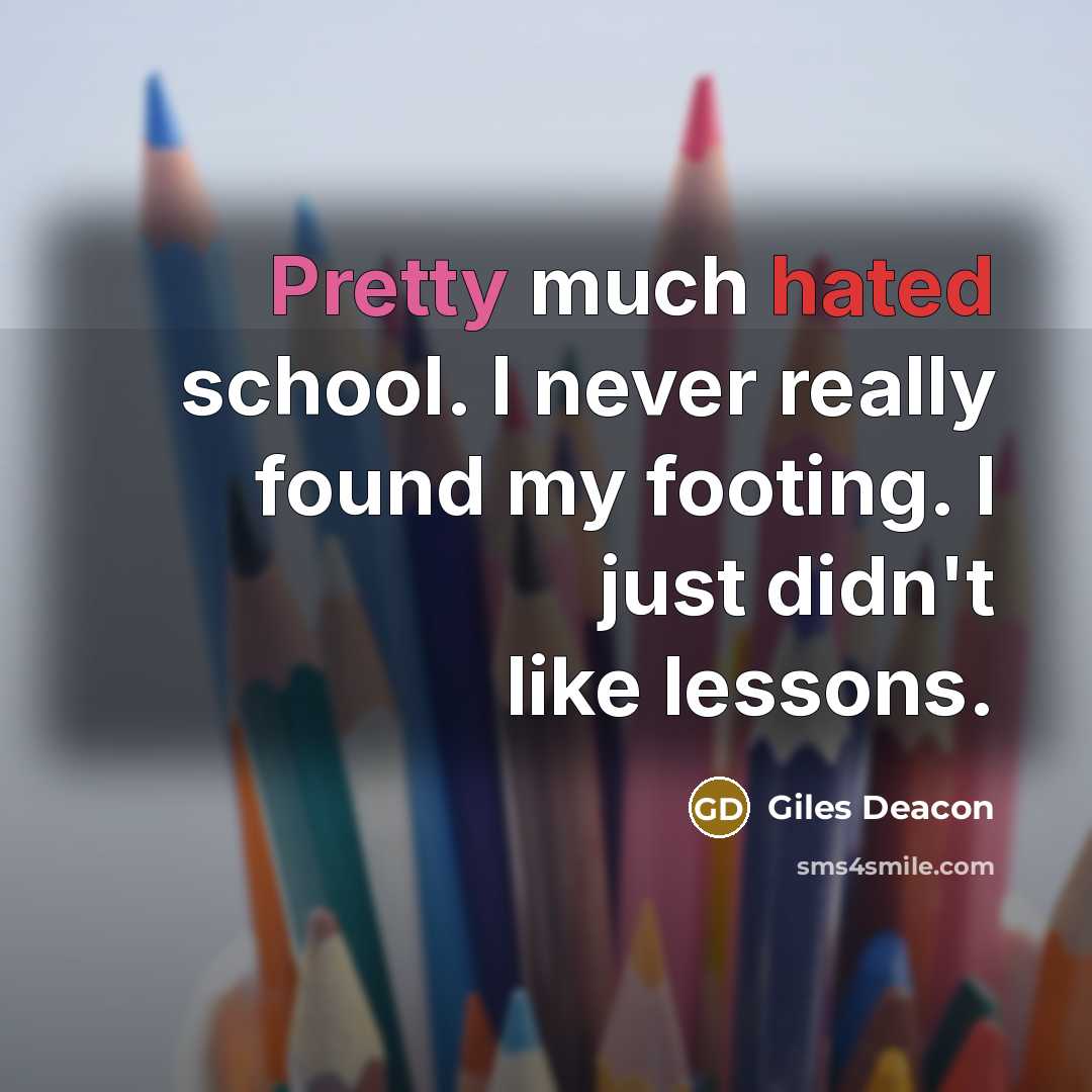 “Pretty much hated school. I never really found my footing. I just didn't like lessons.” quote by Giles Deacon