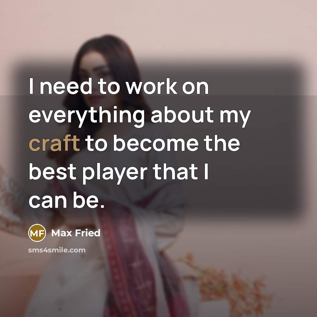 “I need to work on everything about my craft to become the best player that I can be.” quote by Max Fried