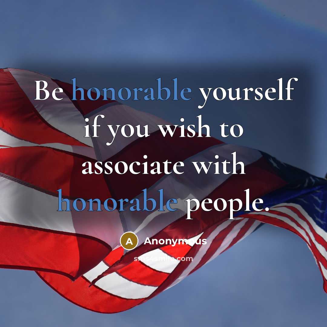 “Be honorable yourself if you wish to associate with honorable people.” quote by Anonymous