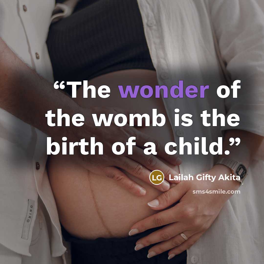 “The wonder of the womb is the birth of a child.” quote by Lailah Gifty Akita