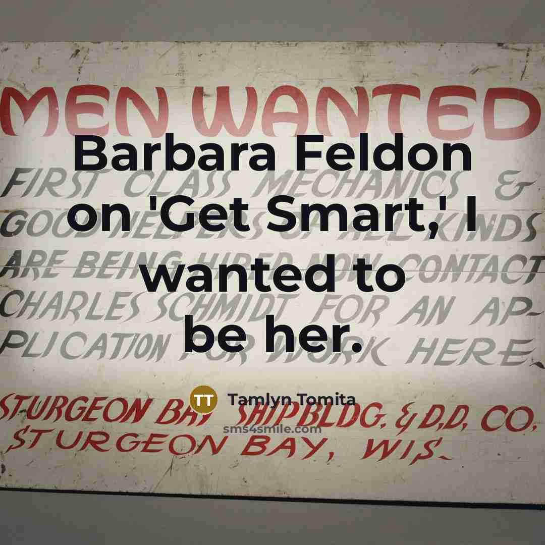 “Barbara Feldon on 'Get Smart,' I wanted to be her.” quote by Tamlyn Tomita