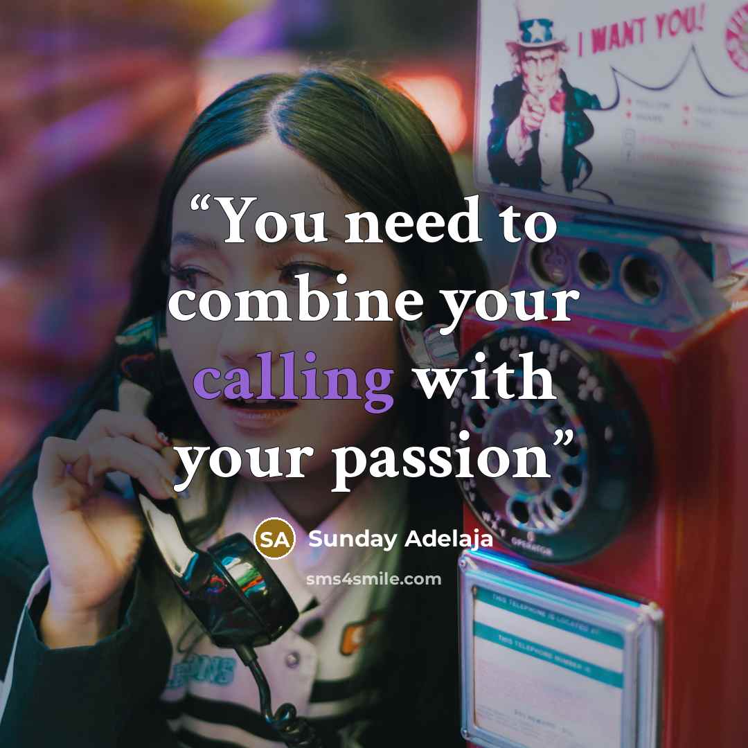 “You need to combine your calling with your passion” quote by Sunday Adelaja