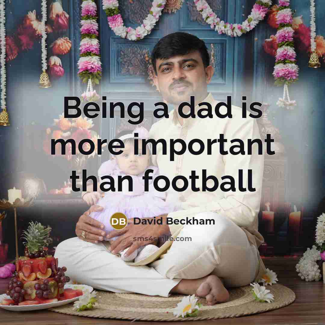 “Being a dad is more important than football” quote by David Beckham