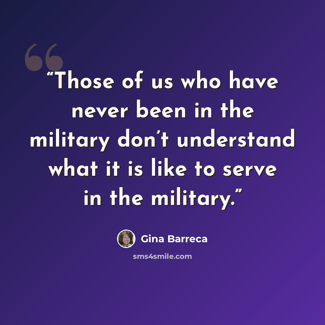 “Those of us who have never been in the military don’t understand what it is like to serve in the military.” quote by Gina Barreca