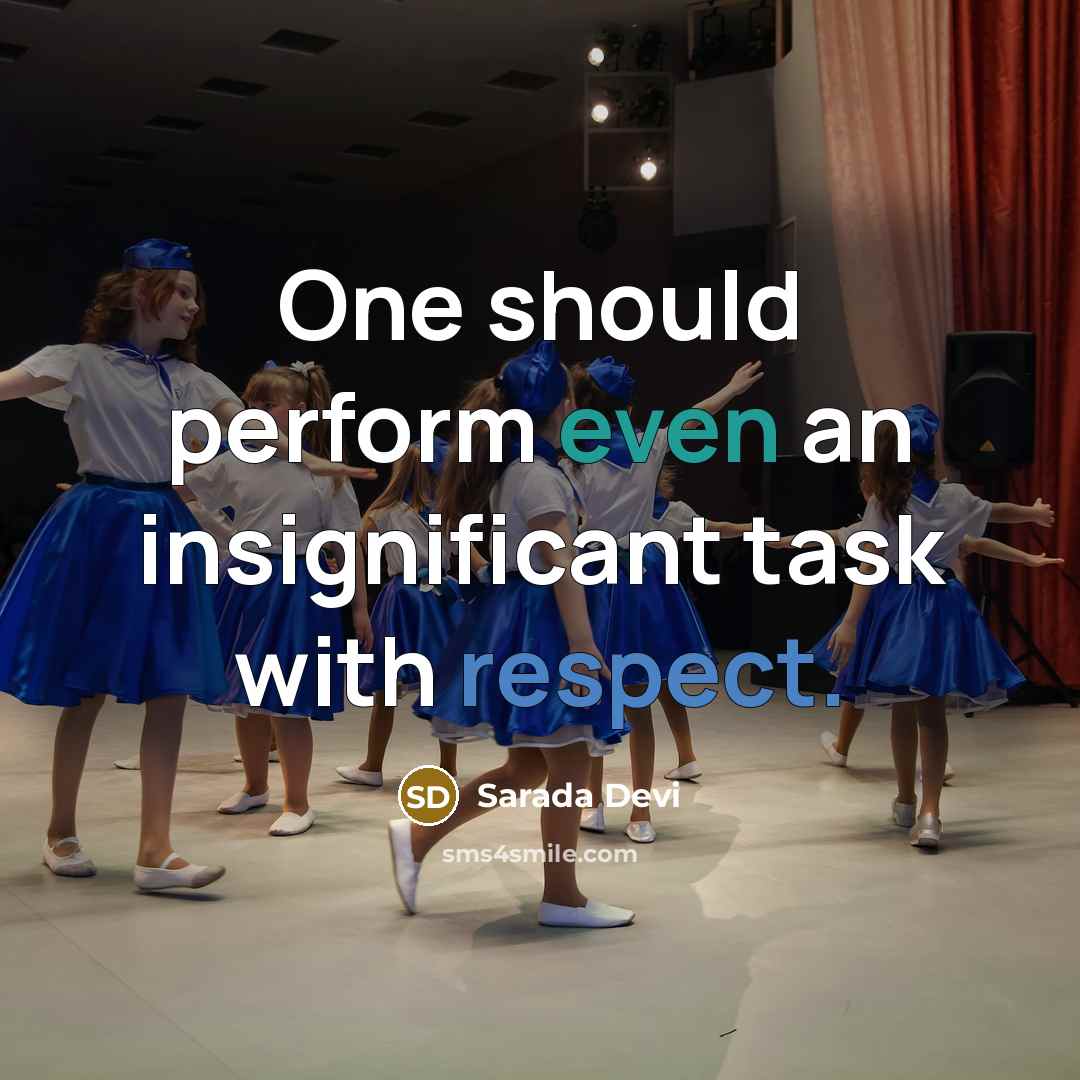 “One should perform even an insignificant task with respect.” quote by Sarada Devi