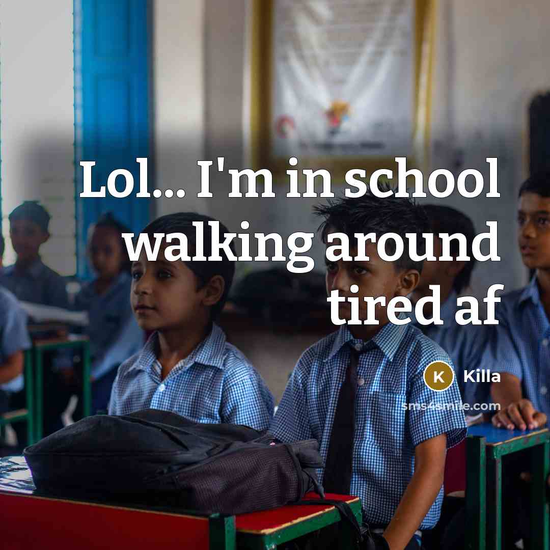 “Lol... I'm in school walking around tired af” quote by Killa