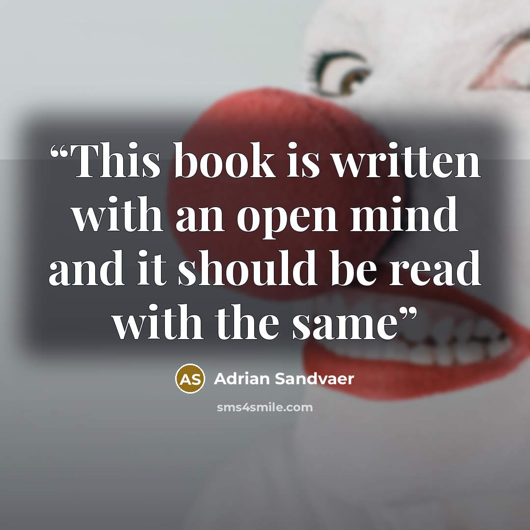 “This book is written with an open mind and it should be read with the same” quote by Adrian Sandvaer