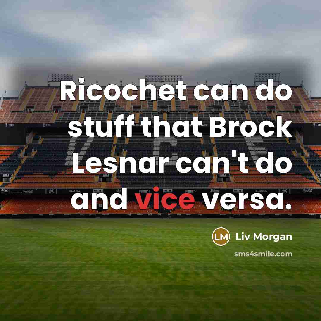 “Ricochet can do stuff that Brock Lesnar can't do and vice versa.” quote by Liv Morgan