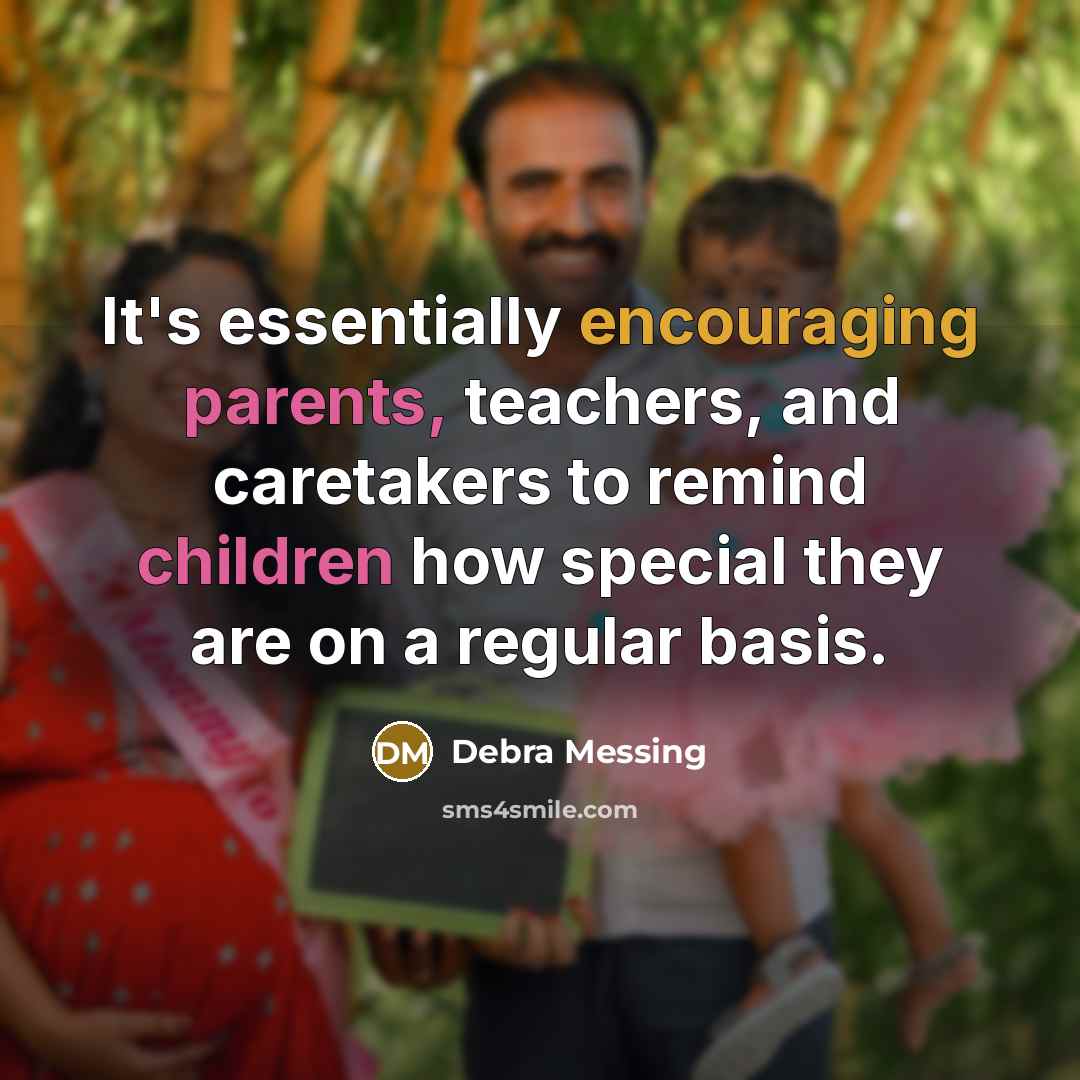 “It's essentially encouraging parents, teachers, and caretakers to remind children how special they are on a regular basis.” quote by Debra Messing